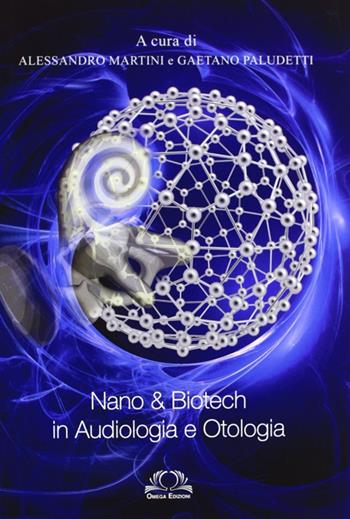 Nano & biotech in audiologia e otologia  - Libro Omega 2011 | Libraccio.it