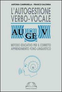L'autogestione verbo-vocale - Antonia Campanella, Franco Salotti - Libro Omega 2012 | Libraccio.it