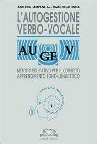 L' autogestione verbo-vocale - Antonia Campanella, Franco Salotti - Libro Omega 2012 | Libraccio.it