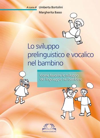 Lo sviluppo prelinguistico e vocalico nel bambino  - Libro Omega 2014 | Libraccio.it