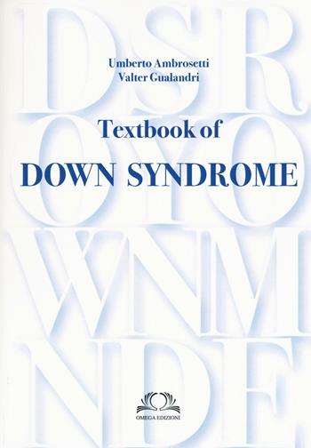Textbook of Down syndrome - Umberto Ambrosetti, Valter Gualandri - Libro Omega 2016, Scolastica | Libraccio.it
