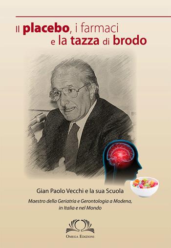 Il placebo, i farmaci e la tazza di brodo - Gian Paolo Vecchi - Libro Omega 2017 | Libraccio.it