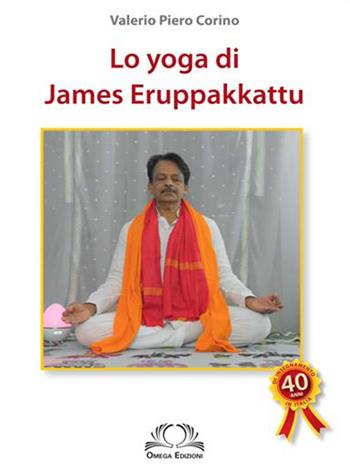 Lo yoga di James Eruppakkattu - Valerio Piero Corino - Libro Omega 2019 | Libraccio.it