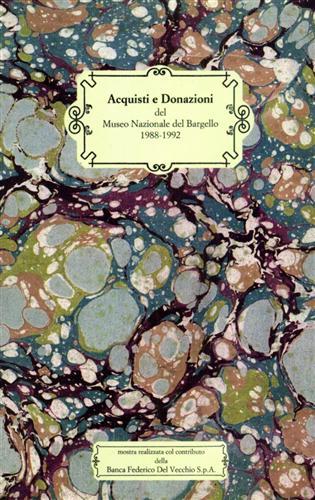 Acquisti e donazioni (1988-1992)  - Libro SPES 1990, Museo nazionale del Bargello. Mostre | Libraccio.it