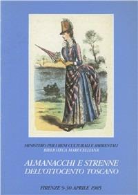 Almanacchi e strenne dell'Ottocento toscano  - Libro SPES 1985, Biblioteca Marucelliana. Mostre | Libraccio.it
