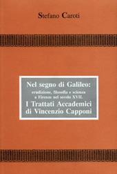 Nel segno di Galileo: erudizione, filosofia e scienza a Firenze nel sec. XVIII. I Trattati accademici di Vincenzo Capponi
