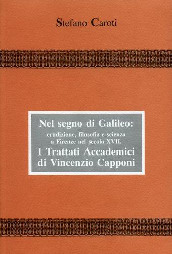 Nel segno di Galileo: erudizione, filosofia e scienza a Firenze nel sec. XVIII. I Trattati accademici di Vincenzo Capponi - Stefano Caroti - Libro SPES 1993, Specimen | Libraccio.it