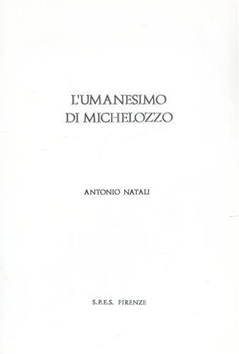 L' umanesimo di Michelozzo - Antonio Natali - Libro SPES 1980, Dattiloscritti | Libraccio.it