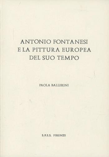 Antonio Fontanesi e la pittura europea del suo tempo - Paola Ballerini - Libro SPES 1980, Dattiloscritti | Libraccio.it