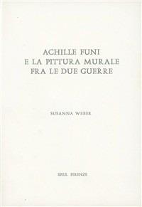 Achille Funi e la pittura murale fra le due guerre - Susanna Weber - Libro SPES 1990, Dattiloscritti | Libraccio.it