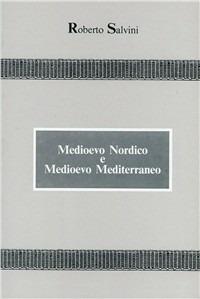 Medioevo nordico e Medioevo mediterraneo - Roberto Salvini - Libro SPES 1987, Specimen | Libraccio.it