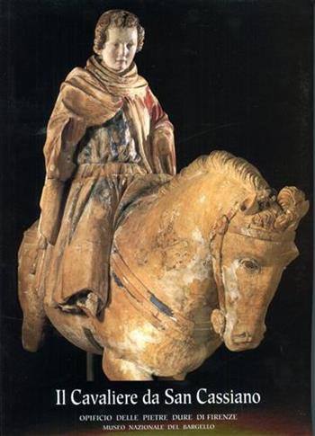 Restauro del gruppo equestre da S. Cassiano di Controne  - Libro SPES 1990, Museo nazionale del Bargello. Mostre | Libraccio.it