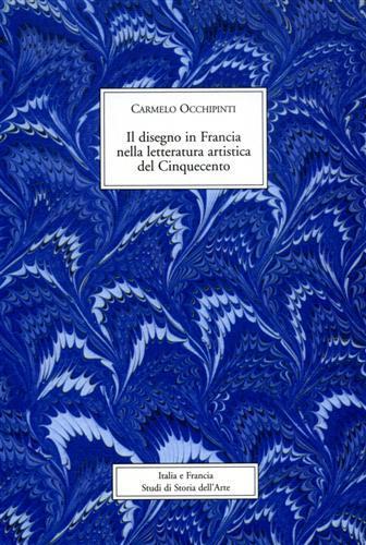 Il disegno in Francia nella letteratura artistica del Cinquecento  - Libro SPES 2003 | Libraccio.it
