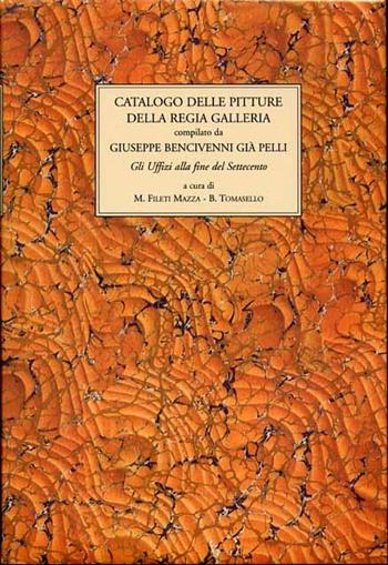 Catalogo delle pitture della Regia Galleria compilato da Giuseppe Bencivenni già Pelli. Gli Uffizi alla fine del Settecento  - Libro SPES 2004 | Libraccio.it