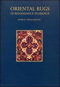 Oriental rugs. In Reinassance in Florence - Marco Spallanzani - Libro SPES 2007 | Libraccio.it