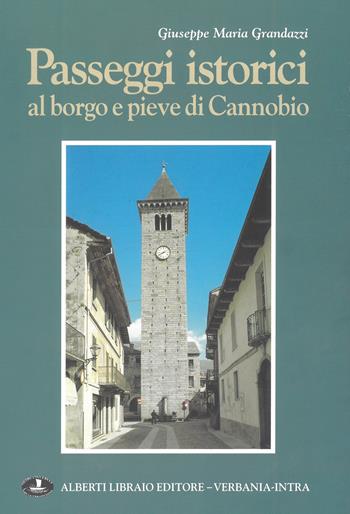 Passeggi istorici al borgo e pieve di Cannobio - Giuseppe M. Grandazzi - Libro Alberti 2002, Pubbl. sto. zona verbanese. Prima serie | Libraccio.it