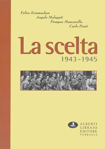 La scelta 1943-45  - Libro Alberti 2004, Quaderni di Verbanus | Libraccio.it