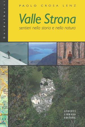 Valle Strona. Sentieri nella storia e nella natura - Paolo Crosa Lenz - Libro Alberti 2006, Guidalberti | Libraccio.it