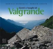 Genti e luoghi di Valgrande - Daniele Barbaglia, Renato Cresta - Libro Alberti 2002, Verbano illustrato | Libraccio.it