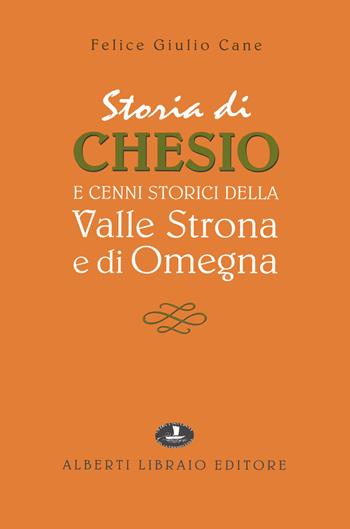 Chesio e la valle Strona - Felice G. Cane - Libro Alberti 2003, Lagodorta | Libraccio.it