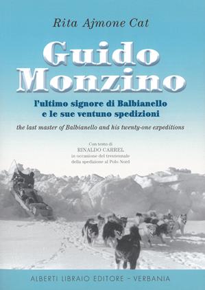 Guido Monzino. L'ultimo signore di Balbianello e le sue 21 spedizioni. Ediz. italiana e inglese - Rita Ajmone Cat - Libro Alberti 2003, Le vette | Libraccio.it