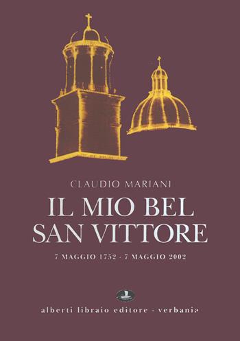 Il mio bel San Vittore. 7 maggio 1752-7 maggio 2002 - Claudio Mariani - Libro Alberti 2003, Aria di lago | Libraccio.it