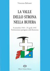 La valle dello Strona nella bufera. Testimonianze partigiane sulla Resistenza (8 settembre '43-25 aprile '45)