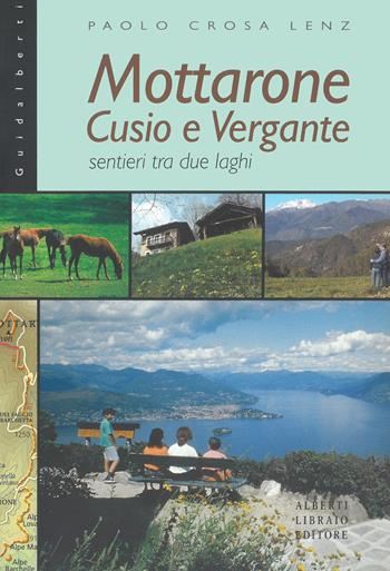 Mottarone. Cusio e Vergante, sentieri tra due laghi - Paolo Crosa Lenz - Libro Alberti 2003, Guidalberti | Libraccio.it
