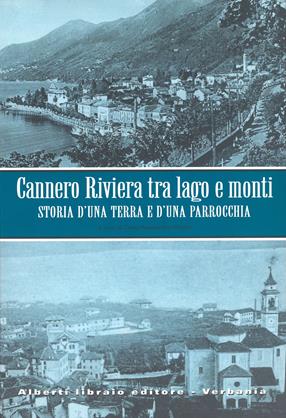 Cannero Riviera. Tra lago e monti. Storia di una terra e d'una parrocchia  - Libro Alberti 2003, Pubbl. stor. zona verbanese.Seconda serie | Libraccio.it
