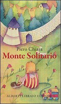 Monte solitario - Piero Chiara - Libro Alberti 2006, La tramontana | Libraccio.it