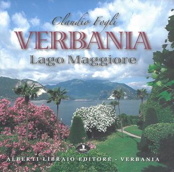 Verbania. Lake Maggiore - Claudio Fogli, Sergio Ronchi, Simone Ronchi - Libro Alberti 2006, Verbano illustrato | Libraccio.it