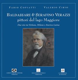 Baldassare e Serafino Verazzi. Pittori del Lago Maggiore 1835-1885 - Fabio Copiatti, Valerio Cirio - Libro Alberti 2008, Arte e artisti del Verbano | Libraccio.it