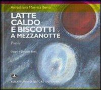 Latte caldo e biscotti a Mezzanotte - Annachiara Berra Morrica - Libro Alberti 2008, Libri dell'Inverna | Libraccio.it