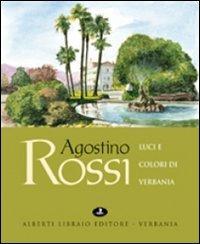 Luci e colori di Verbania - Agostino Rossi - Libro Alberti 2008, Artisti di Verbanus | Libraccio.it