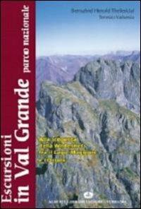 Escursioni in Val Grande Parco Nazionale alla scoperta della wilderness fra il lago Maggiore e l'Ossola - Teresio Valsesia, Bernhard H. Thelesklaf - Libro Alberti 2010, Guidalberti | Libraccio.it