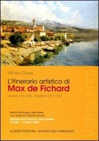 L' itinerario artistico di Max De Fichard. Mostra antologica dell'artista. Belgirate 2009 - Vittorio Grassi - Libro Alberti 2010, Artisti di Verbanus | Libraccio.it