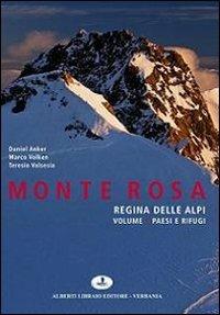 Monte Rosa regina delle Alpi. Ediz. illustrata. Vol. 1: Paesi e rifugi  - Libro Alberti 2011, Le vette | Libraccio.it
