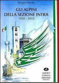 Gli alpini della sezione Intra - Sergio Morari - Libro Alberti 2014 | Libraccio.it