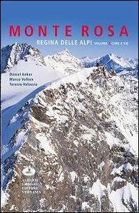 Monte Rosa regina della alpi. Vol. 2: Cime e vie. - Daniel Anker, Marco Volken, Teresio Valsesia - Libro Alberti 2013 | Libraccio.it