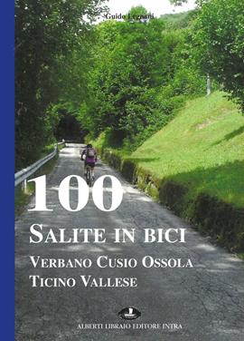 100 salite in bici. Verbano Cusio Ossola Ticino vallese - Guido Legnani - Libro Alberti 2012, Guidalberti | Libraccio.it