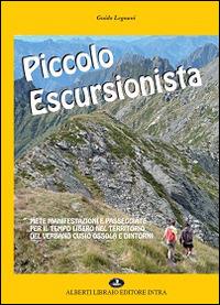 Piccolo escursionista. Mete manifestazioni e passeggiate per il tempo libero nel territorio del Verbano Cusio Ossola - Guido Legnani - Libro Alberti 2014 | Libraccio.it