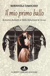 Il mio primo ballo. Romanzo dedicato al Ballo Debuttanti di Stresa