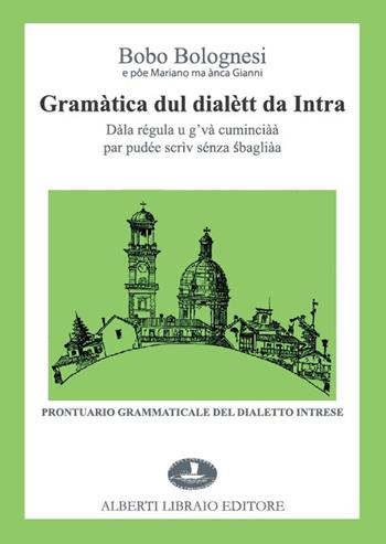 Grammatica dul dialett da Intra - Bobo Bolognesi - Libro Alberti 2017 | Libraccio.it