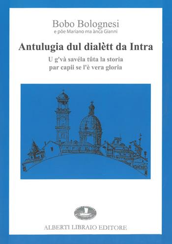 Antulugia dul dialett da Intra - Bobo Bolognesi - Libro Alberti 2019 | Libraccio.it