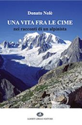 Una vita fra le cime nei racconti di un alpinista