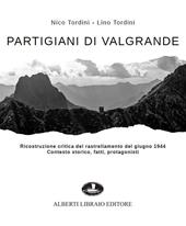 Partigiani di Valgrande. Ricostruzione critica del rastrellamento del giugno 1944. Contesto storico, fatti, protagonisti