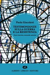 Testimonianze sulla guerra e la Resistenza. Nuove interviste, memoriali, epistolari