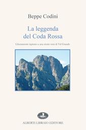 La leggenda del Coda Rossa. Liberamente ispirato a una storia vera di Val Grande