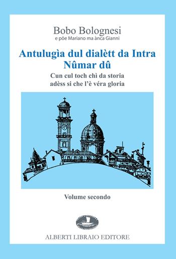 Antulugia dul dialett da Intra. Vol. 2 - Bobo Bolognesi - Libro Alberti 2022 | Libraccio.it