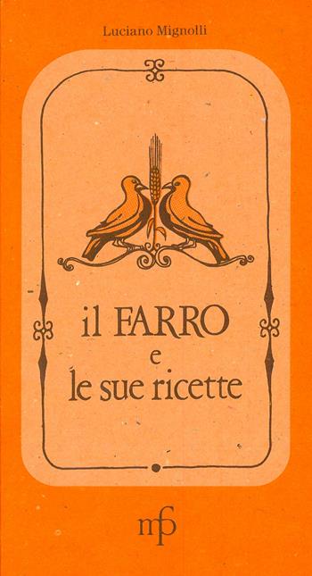 Il farro e le sue ricette - Luciano Mignolli - Libro Pacini Fazzi 1991 | Libraccio.it